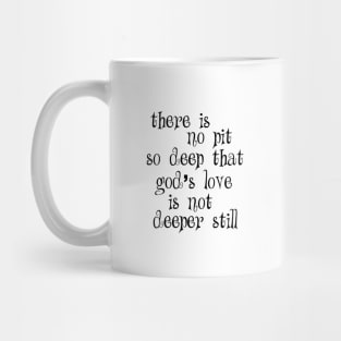 There is no pit so deep that Mug